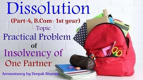 Insolvency of one partner|| Dissolution || B.com -1st semester (1st year)