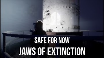 Safe For Now | Jaws of Extinction