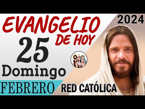 Evangelio de Hoy Domingo 25 de Febrero de 2024 | REFLEXIÓN | Red Catolica