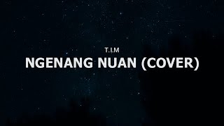 T.I.M, Donny - Ngenang Nuan by Etidax (Cover)