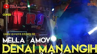 DENAI MANANGIH - COVER MELLA AMOY || LAGU HOUSE REMIX DJ 2023 ORGEN TUNGGAL || TRJ LIVE MUSIC