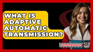 What Is Adaptive Automatic Transmission? - The Racing Xpert