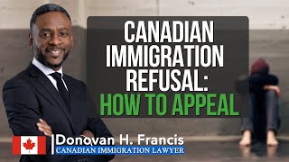 Canadian immigration refusal: How to appeal