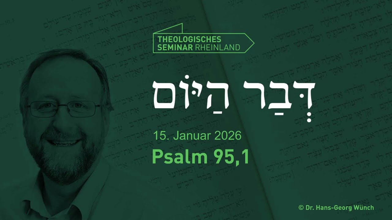 Hebräische Tageslosung | 15. Januar 2026 | Psalm 95,1 | 