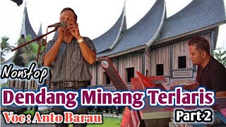 NONSTOP DENDANG MINANG TERLARIS ( ANTO BARAU ) PART 2