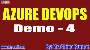 AZURE DEVOPS tutorials || Demo - 4 || by Mr. Shiva Kumar On 25-11-2021 @8PM IST
