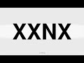 How to Pronounce X X N X