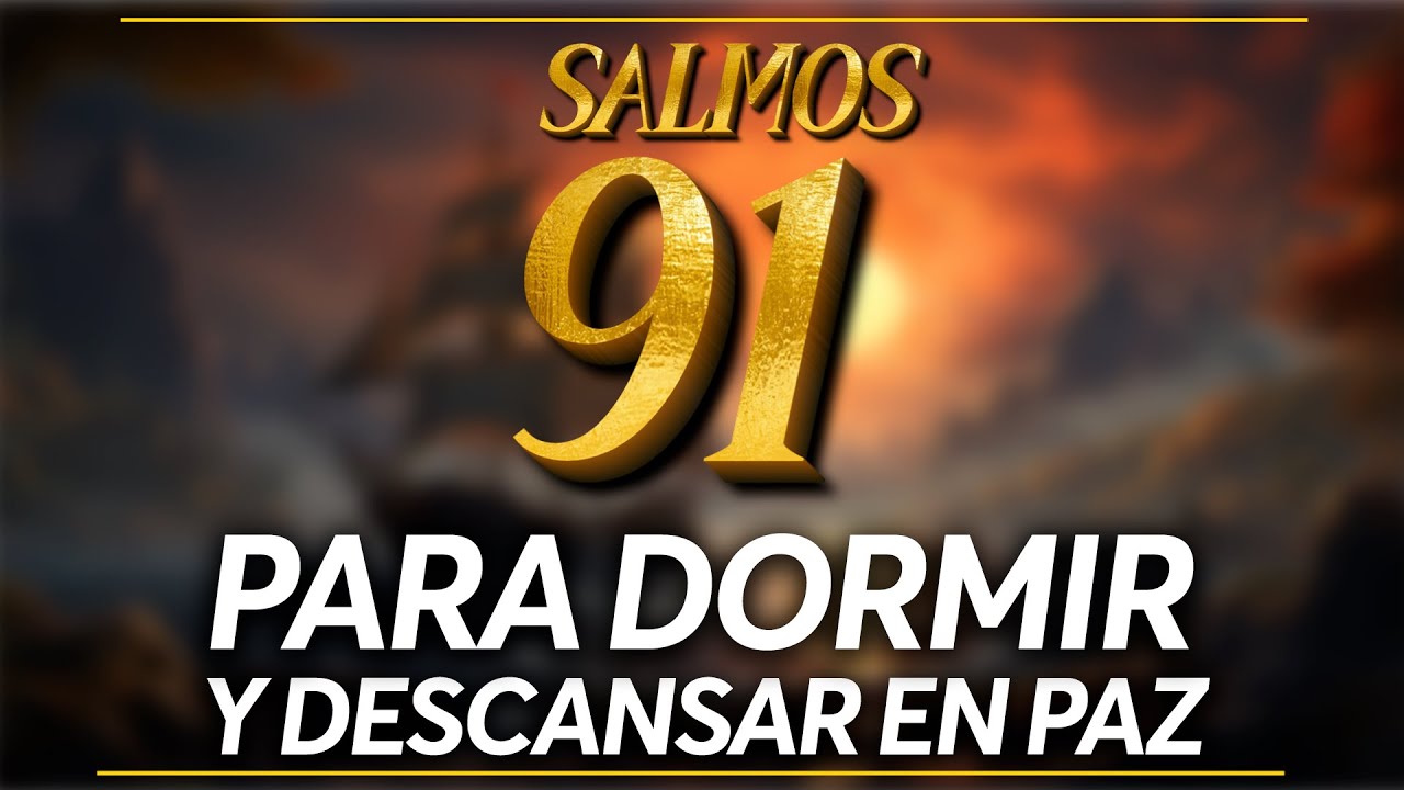 SALMO RECONFORTANTES 91 PARA DORMIR Y DESCANSAR EN PAZ - YouTube