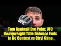 Tom Aspinall Eye Poke: UFC Heavyweight Title Defense Ends in No Contest vs Ciryl Gane