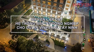 Dự án Bếp từ công nghiệp - Khách sạn Vinpearl Tây Ninh