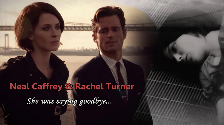 Neal Caffrey & Rachel Turner || She was saying goo...