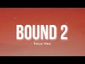 Bound 2 - Kanye West (Lyrics Video)