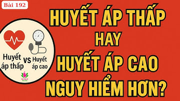 Bạn Đã Biết Sự KHÁC BIỆT giữa HUYẾT ÁP THẤP và HUYẾT ÁP CAO ?