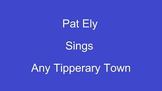 Any Tipperary Town + On Screen Lyrics --- Pat Ely chords