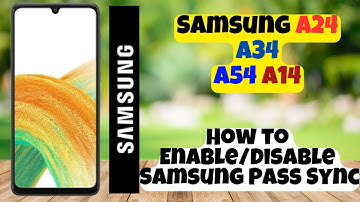 How to Enable/Disable Samsung Pass Sync Samsung A24 / A34 / A54 / A14