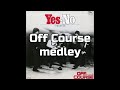 Off Course かいつまみメドレー Yes-No~愛を止めないで~緑の日々~いつもふたり~夏の終り~あなたより大切なこと~僕のいいたいこと ほか      japanese song オフコース