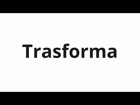 How to pronounce Trasforma