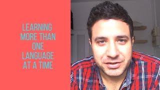Learning more than one language at a time: some useful tips Learning more than one language at a time: some useful tips