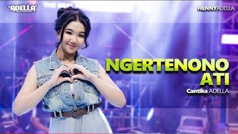NGERTENONO ATI - CANTIKA ADELLA - OM ADELLA #ngertenonoati #cantikanuswantoro #hennyadella #omadella