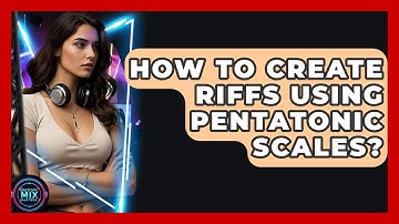 How To Create Riffs Using Pentatonic Scales? - Electronic Mix Masters