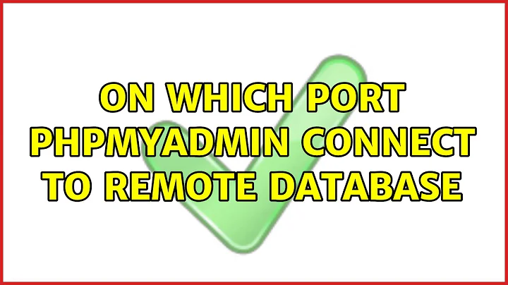 On Which port phpMyAdmin connect to remote database (3 Solutions!!)