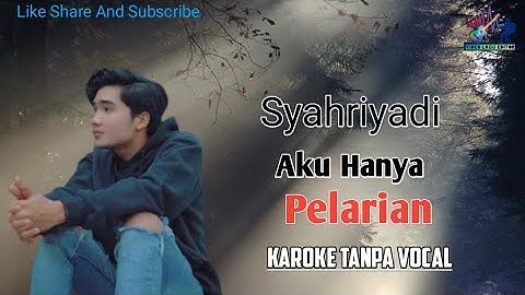 Syahriyadi Aku Hanya Pelarian - Karoke Original
