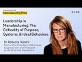 Leadership in Manufacturing: The Criticality of Purpose, Systems, & Ideal Behaviors