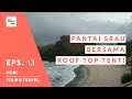 PERDANA MENCOBA KEPANTAI SRAU DENGAN ROOF TOP TENT BUATAN SENDIRI