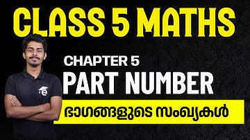 Class 5 Maths | Chapter 5 - Part Number | Bhagangalude Sankhyakal | STD 5 Ganitham unit notes