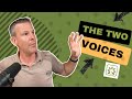 You Have 2 Voices Talking in Your Head