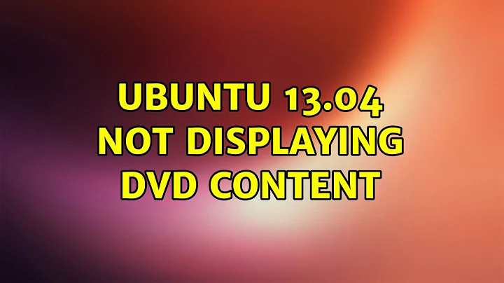 Ubuntu: Ubuntu 13.04 Not displaying DVD Content