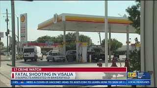 Three wanted in fatal Visalia shooting arrested in Bakersfield