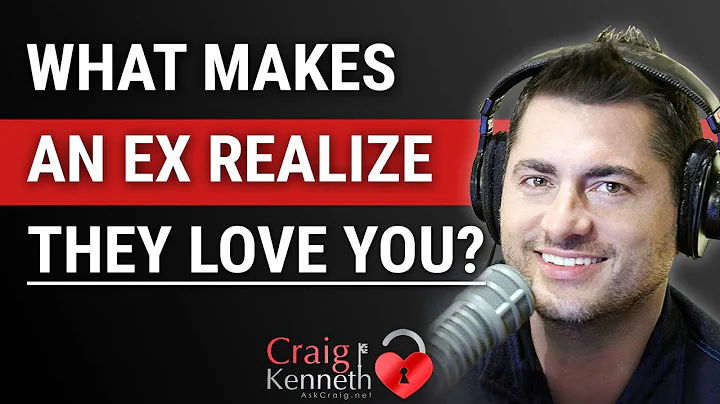 What Makes An Ex Realize They Love You?