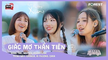 XHTDRLX2 | Giấc Mơ Thần Tiên - Orange, Ái Phương, CARA tại Xuân Hạ Thu Đông, rồi lại Xuân mùa 2