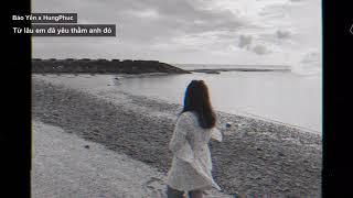 Từ Lâu Em Đã Yêu Thầm Anh Đó - Bảo Yến X Hungphuc