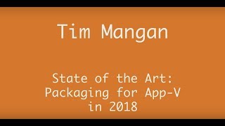 AppManagEvent 2017 session: State of the Art: Packaging for App-V screenshot 2