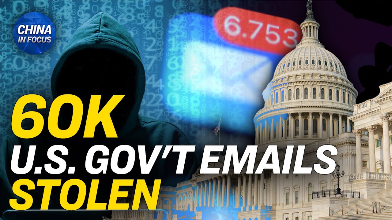 60,000 US State Department Emails Stolen by Chinese Hackers | China In Focus