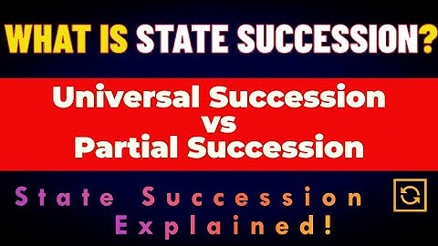 What is State Succession? Universal vs Partial Succession Explained | Exam 2024 Q&A