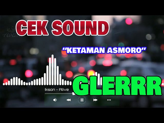 CEK SOUND KETAMAN ASMORO GLERR class=