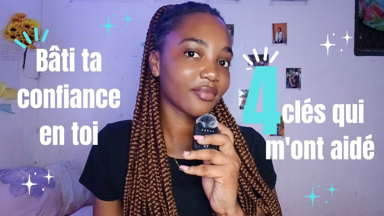 Girls Talks : 4 clés pour t'aider à avoir confiance en toi❤