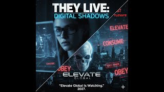 THEY LIVE: DIGITAL SHADOWS | Official Trailer (Fan Concept) | Elevate Global Is Watching  16:9.