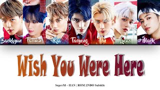 SuperM - 'Wish You Were Here' COLOR CODED HAN|ROM|INDO Subtitle |By: #Ren_918