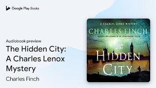 The Hidden City: A Charles Lenox Mystery Book 15 by Charles Finch · Audiobook preview