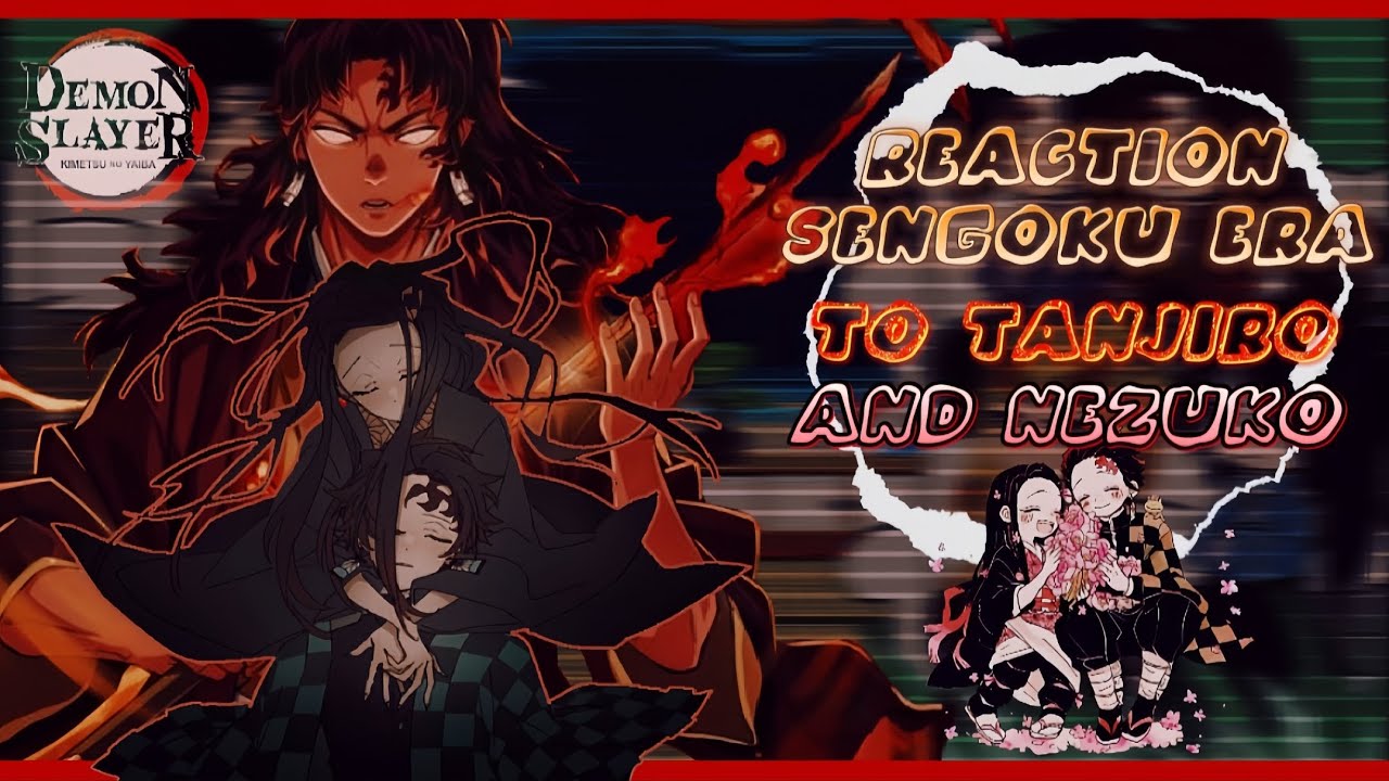 Sengoku Era reaction to Tanjiro and Nezuko 2/2   [🇷🇺/🇺🇲]