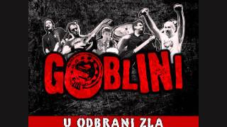 Video thumbnail of "Goblini - U odbrani zla (2011)"