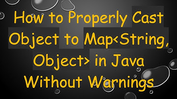 How to Properly Cast Object to Map String, Object  in Java Without Warnings