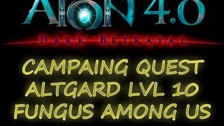 AION 4.0 - ASMODIANS - CAMPAIGN QUEST ALTGARS LVL 10 - FUNGUS AMONG US