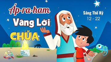 KINH THÁNH CỰU ƯỚC – Tập 4: Áp-ra-ham Vâng Lời Chúa (Lời Hứa Và Sự Thử Thách)