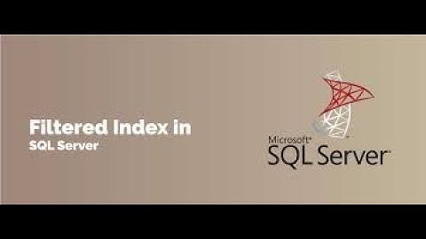 Filtered Indexes in SQL Server - What Are They and Why Do You Need Them?