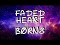 FADED HEART (Lyrics) || BØRNS